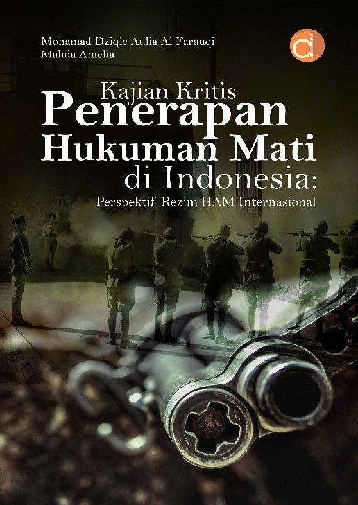 Kajian Kritis Penerapan Hukuman Mati di Indonesia: Perspektif Rezim HAM Internasional